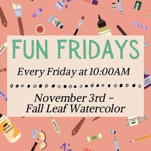 Fun Friday, November 3rd at 10am, Fall Leaf Watercolor art