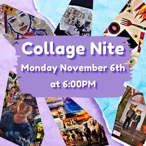 Collage Nite, November 6th at pm