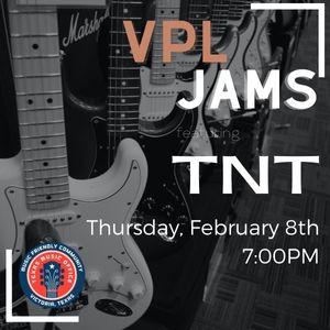 VPL Jams with TNT, February 8th at 7:00pm