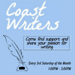 Coast Writers, every 3rd Saturday of the month at 1:00pm