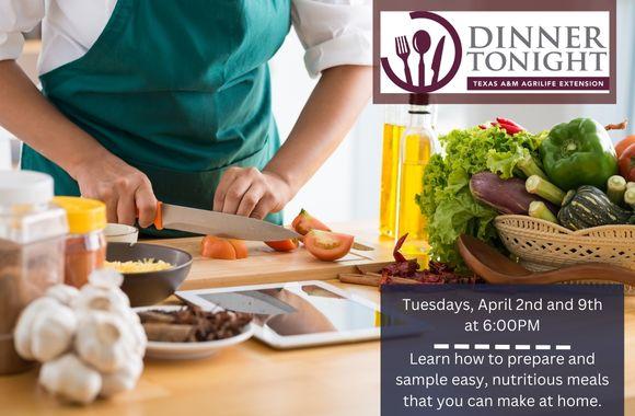 Dinner Tonight with Texas A&M AgriLife, April 2nd and 9th at 6:00pm