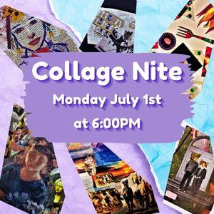 Collage Night, Monday, July 1st at 6:00pm