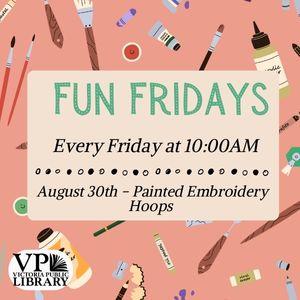 Fun Fridays, activities every Friday morning at 10:00am, August 30th Painted Embroidery Hoops