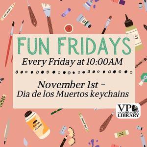 Fun Fridays, activities every Friday morning at 10:00am, Dia de los Muertos keychain craft