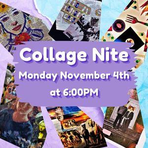 Collage Night, November 4th at 6pm