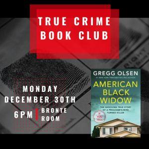 True Crime Book Club, December 30th at 6pm, American Black Widow by Gregg Olsen