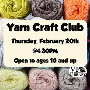 Yarn Craft Club, February 20th at 4:30pm, Open to ages 10 and up