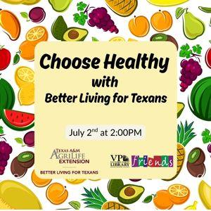 July 2nd, Choose Healthy with Better Living for Texans, at 2pm, Victoria Public Library 