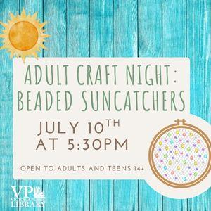 Adult Craft Night, Beaded Suncatchers, July 10th at 5:30pm, Open to ages 14 and up