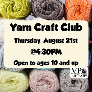 Yarn Craft Club, August 21st at 4:30pm, open to ages 10 and up