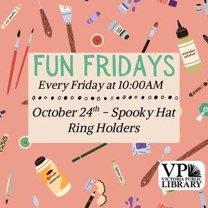 Fun Fridays, activities every Friday morning at 10:00am; Spooky Hat Ring Holder