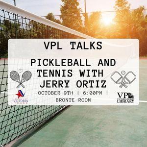 Vpl Talks with Jerry Ortiz, Tennis and Pickleball, October 9th at 6pm