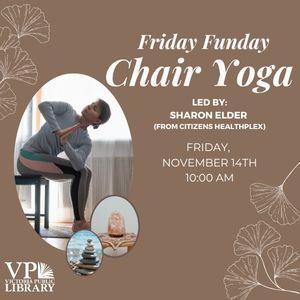 Fun Fridays, activities every Friday morning at 10:00am; Chair Yoga