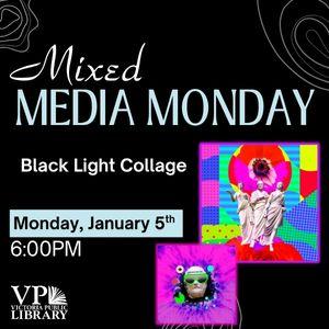 Mixed Media Monday, January 5th at 6:00PM, Black Light Collage