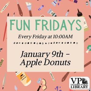 Fun Fridays, activities every Friday morning at 10:00am; Apple Donuts